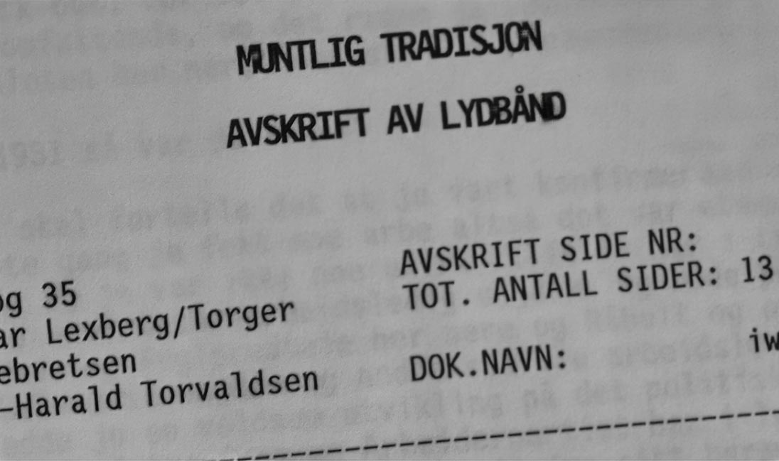 Det er spennende stoff som er funnet. På bildet ser vi transkriberingen av et intervju med Agnar Lexberg og Torger Engebretsen Det er spennende stoff som er funnet. På bildet ser vi transkriberingen av et intervju med Agnar Lexberg og Torger Engebretsen